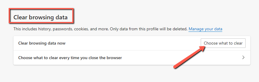 In Edge - under the Clear browsing data section, click on Choose what to clear